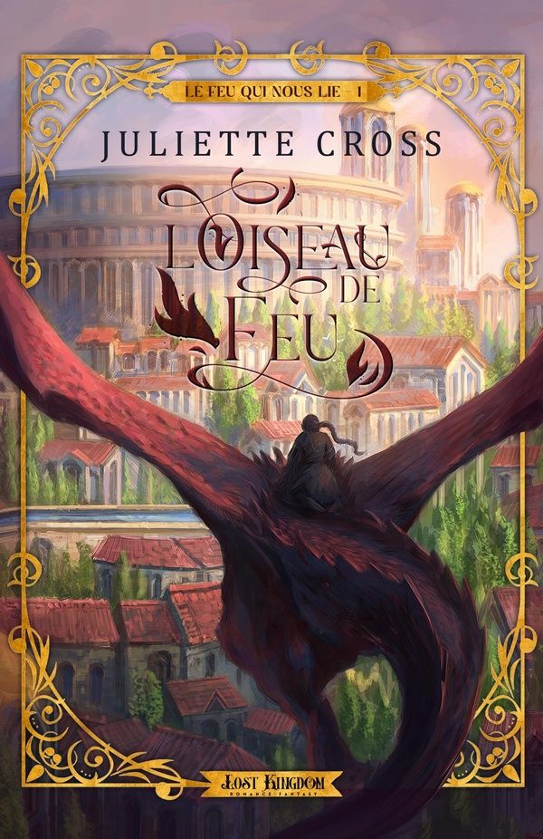 Couverture du livre « L'Oiseau de feu : le feu qui nous lie » de Juliette Cross, librairie Les Contes Infusés à Corte