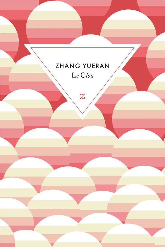 Couverture du livre « Le clou » de Yue ran Zhang, librairie Les Contes Infusés à Corte