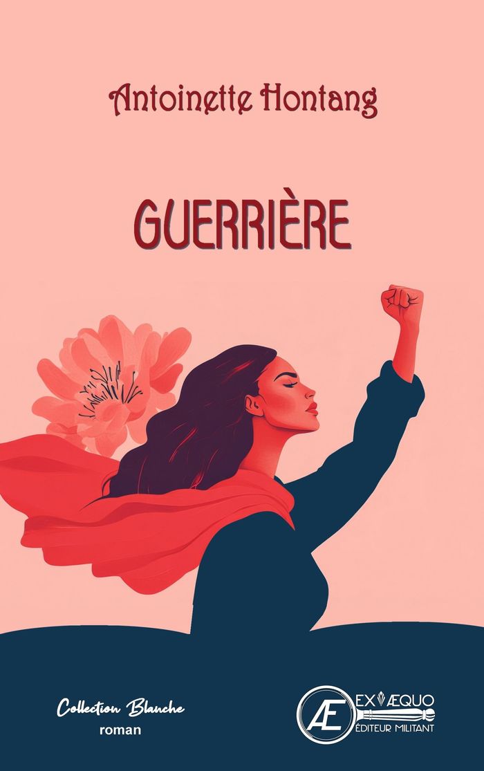 Couverture du livre « Guerrière : roman » de Antoinette Hontang, librairie Les Contes Infusés à Corte