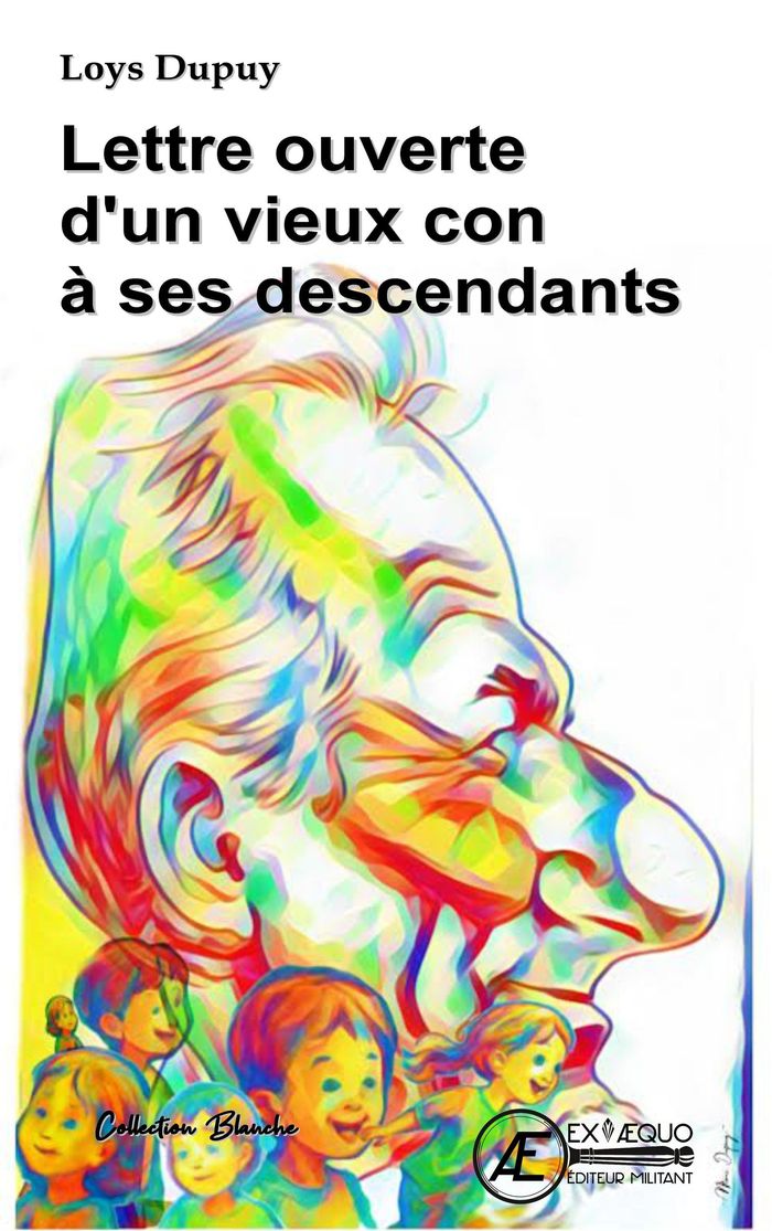 Couverture du livre « Lettre ouverte d'un vieux con à ses descendants » de Loys Dupuy, librairie Les Contes Infusés à Corte