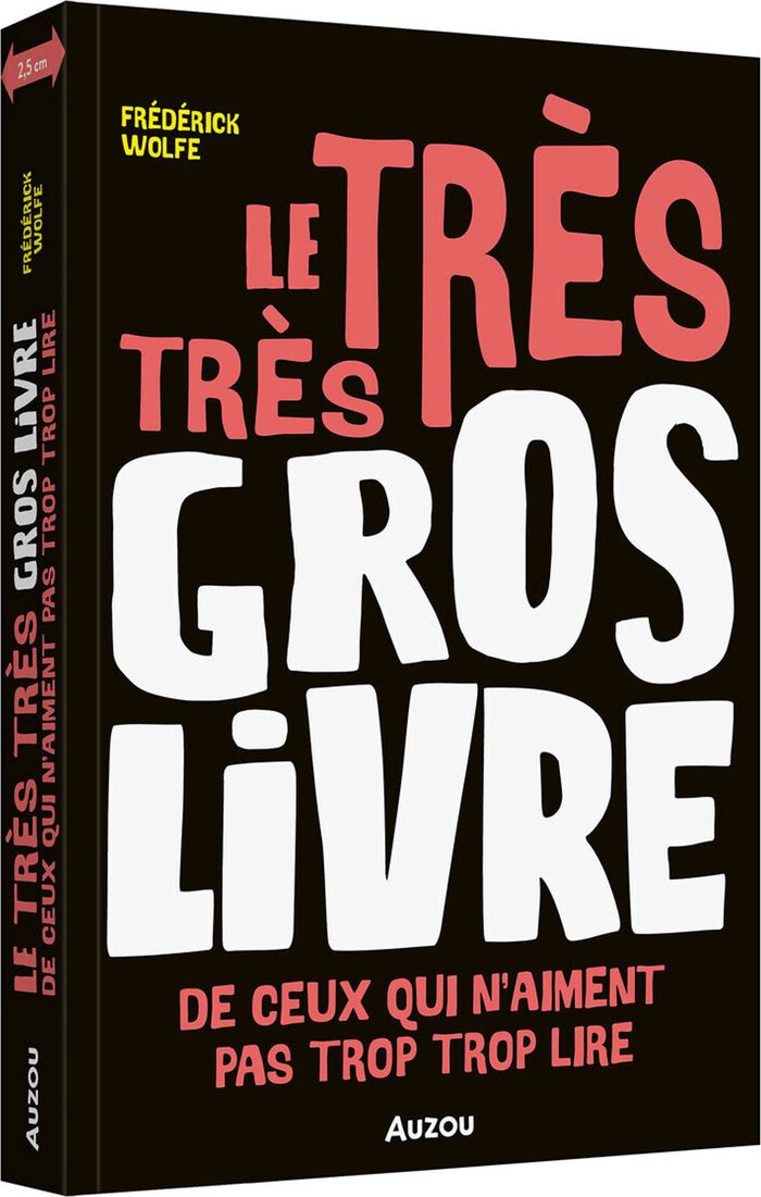 Couverture du livre « Le très très gros livre de ceux qui n'aiment pas trop trop lire » de Frédérick Wolfe, librairie Les Contes Infusés à Corte