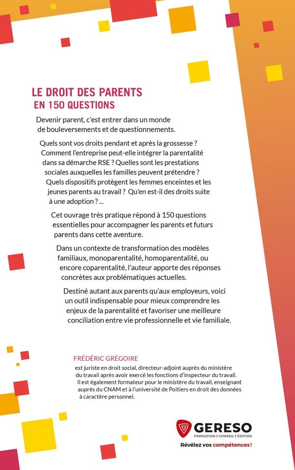 Quatrième de couverture de « Le droit des parents en 150 questions : conditions de travail, prestations sociales, congés, avant et après la naissance »