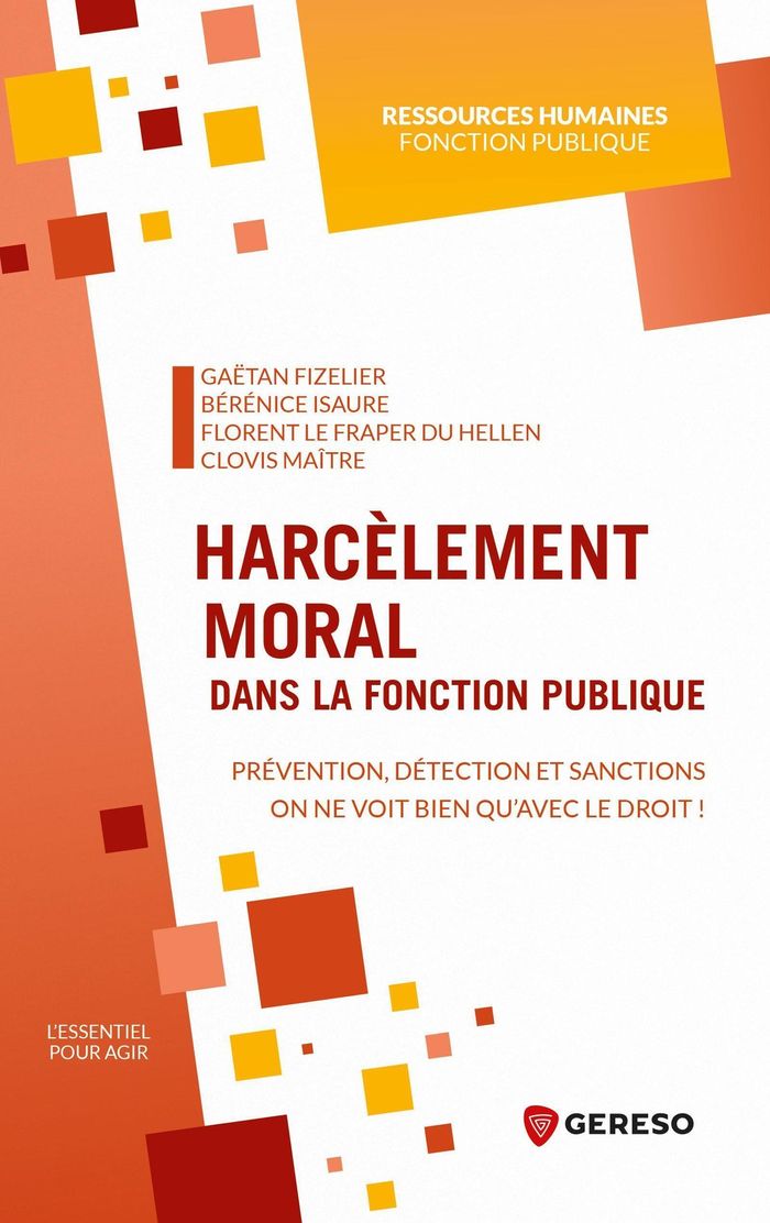Couverture du livre « Harcèlement moral dans la fonction publique : prévention, détection et sanctions, on ne voit bien qu'avec le droit ! » de Gaëtan Fizelier, librairie Les Contes Infusés à Corte