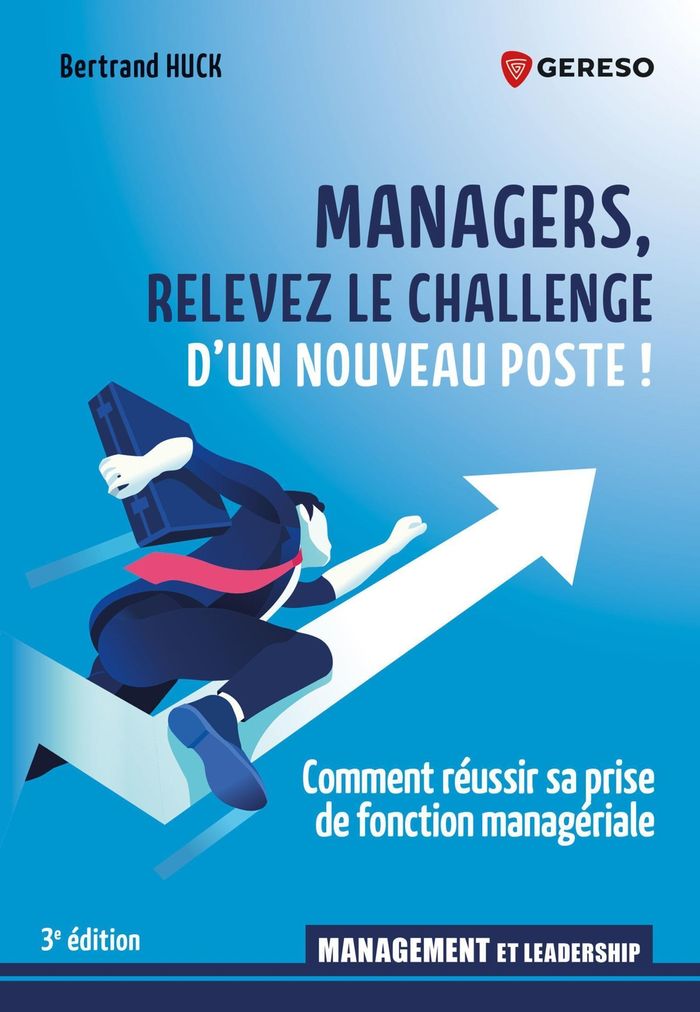 Couverture du livre « Managers, relevez le challenge d'un nouveau poste ! : comment réussir sa prise de fonction managériale » de Bertrand Huck, librairie Les Contes Infusés à Corte