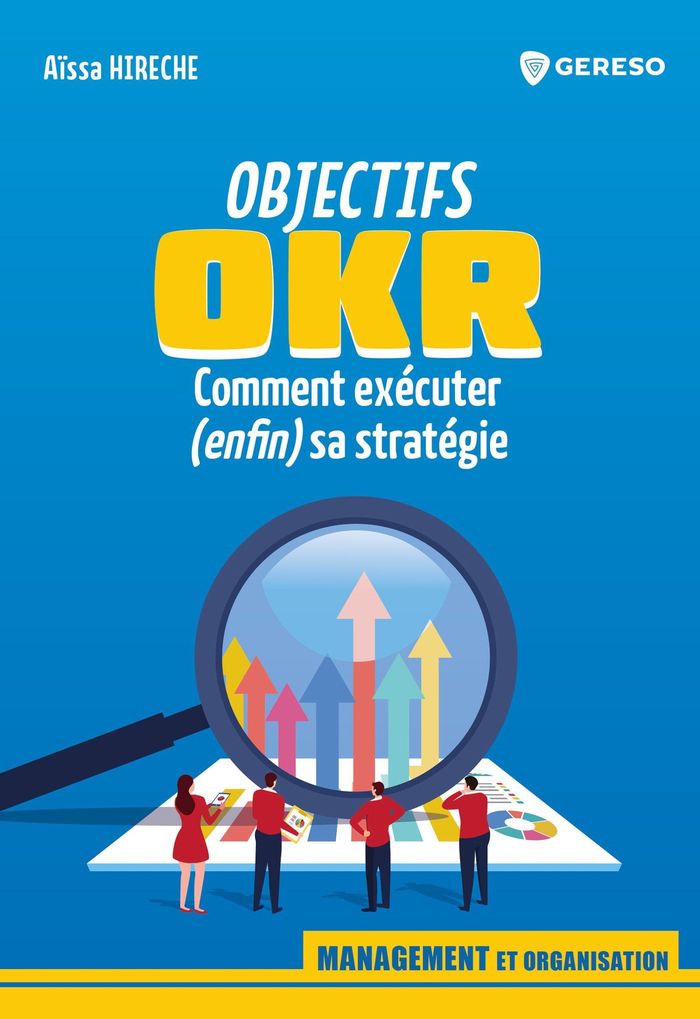 Couverture du livre « Objectifs OKR : comment exécuter (enfin) sa stratégie » de Aissa Hireche, librairie Les Contes Infusés à Corte