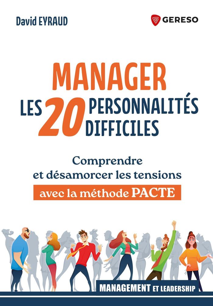 Couverture du livre « Manager les 20 personnalités difficiles : comprendre et désamorcer les tensions avec la méthode PACTE » de David Eyraud, librairie Les Contes Infusés à Corte