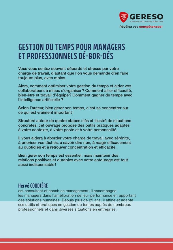 Quatrième de couverture de « Gestion du temps pour managers et professionnels dé-bor-dés : bien gérer son temps, c'est bien faire ce qui est important ! »