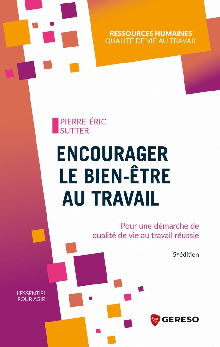 Couverture du livre « Encourager le bien-être au travail : pour une démarche de qualité de vie au travail réussie » de Pierre-Éric Sutter, librairie Les Contes Infusés à Corte