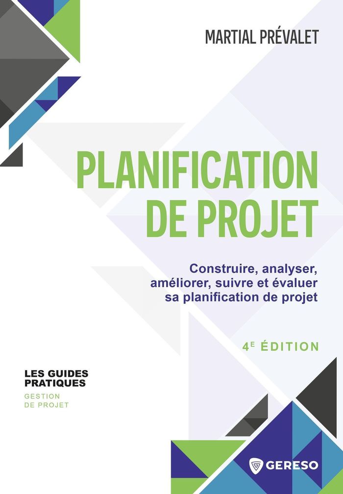 Couverture du livre « Planification de projet : construire, analyser, améliorer, suivre et évaluer sa planification de projet » de Martial Prévalet, librairie Les Contes Infusés à Corte
