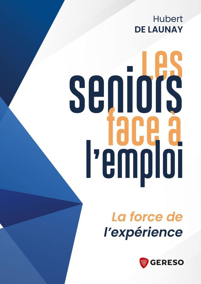 Couverture du livre « Les seniors face à l'emploi : la force de l'expérience » de Hubert de Launay, librairie Les Contes Infusés à Corte