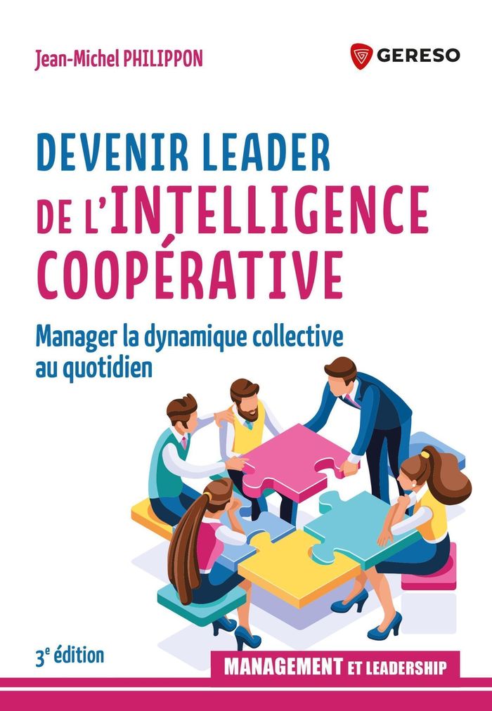 Couverture du livre « Devenir leader de l'intelligence coopérative : manager la dynamique collective au quotidien » de Jean-Michel Philippon, librairie Les Contes Infusés à Corte