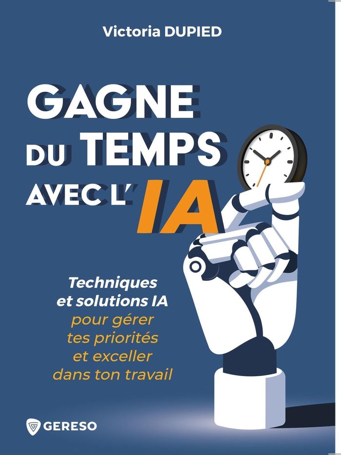 Couverture du livre « Gagne du temps avec l'IA : techniques et solutions IA pour gérer tes priorités et exceller dans ton travail » de Victoria Dupied, librairie Les Contes Infusés à Corte