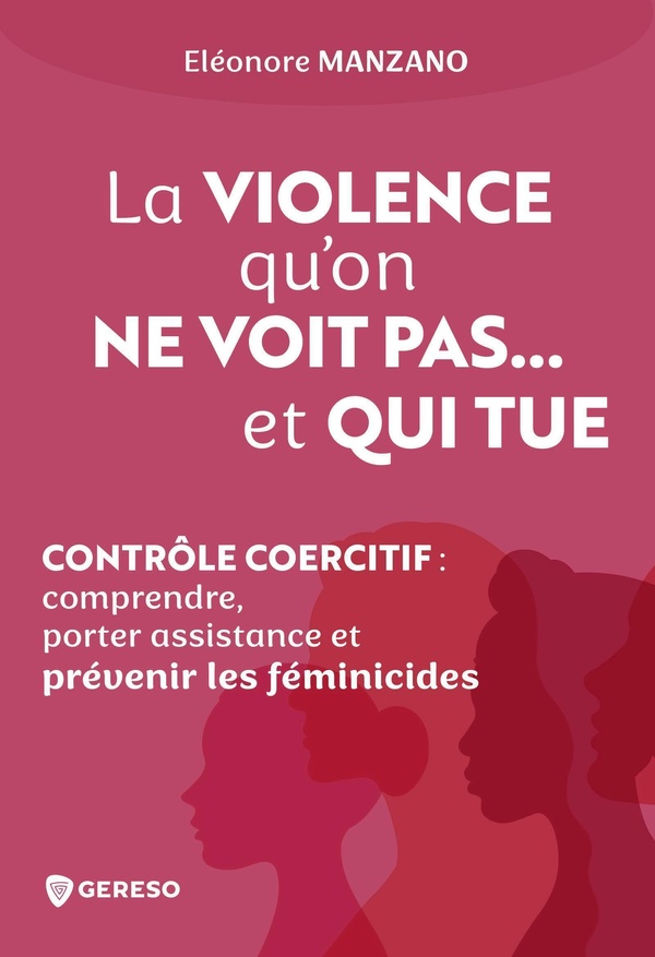 Couverture du livre « La violence qu'on ne voit pas... et qui tue : comprendre, porter assistance et prévenir les féminicides » de Eléonore Manzano, librairie Les Contes Infusés à Corte
