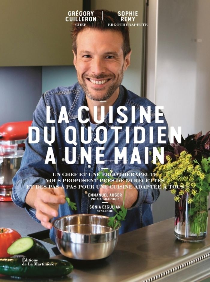 Couverture du livre « La cuisine du quotidien à une main : un chef et une ergothérapeute vous proposent près de 50 recettes et des pas à pas pour une cuisine adaptée à tous » de Grégory Cuilleron, librairie Les Contes Infusés à Corte