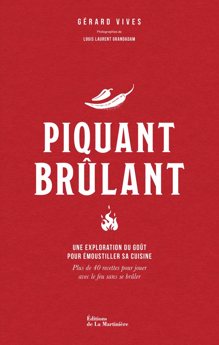 Couverture du livre « Piquant brûlant : une exploration du goût pour émoustiller sa cuisine » de Gérard Vives, librairie Les Contes Infusés à Corte