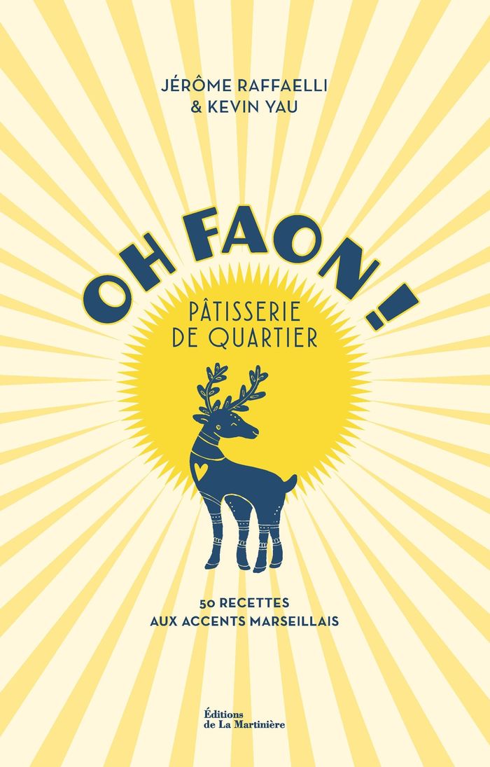 Couverture du livre « Oh Faon ! pâtisserie de quartier : 60 recettes aux accents marseillais . » de Jérôme Raffaelli, librairie Les Contes Infusés à Corte