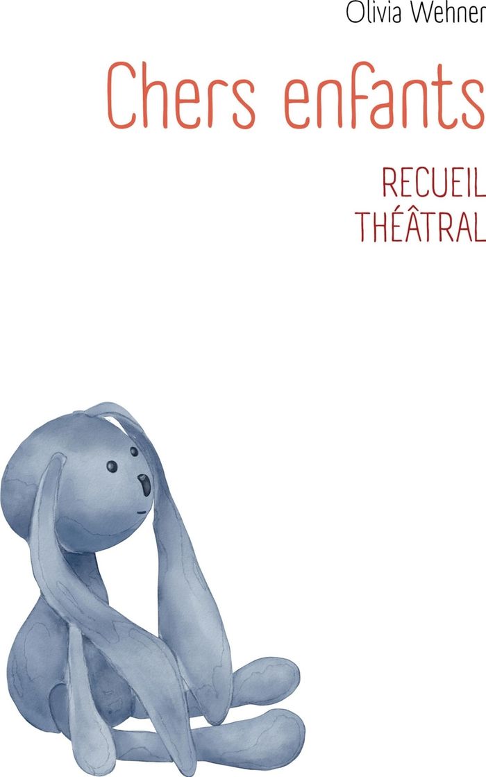 Couverture du livre « CHERS ENFANTS - RECUEIL THEATRAL » de Olivia Wehner, librairie Les Contes Infusés à Corte