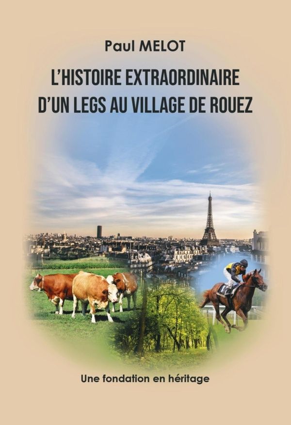 Couverture du livre « L'HISTOIRE EXTRAORDINAIRE D'UN LEGS AU VILLAGE DE ROUEZ - UNE FONDATION EN HERITAGE », librairie Les Contes Infusés à Corte