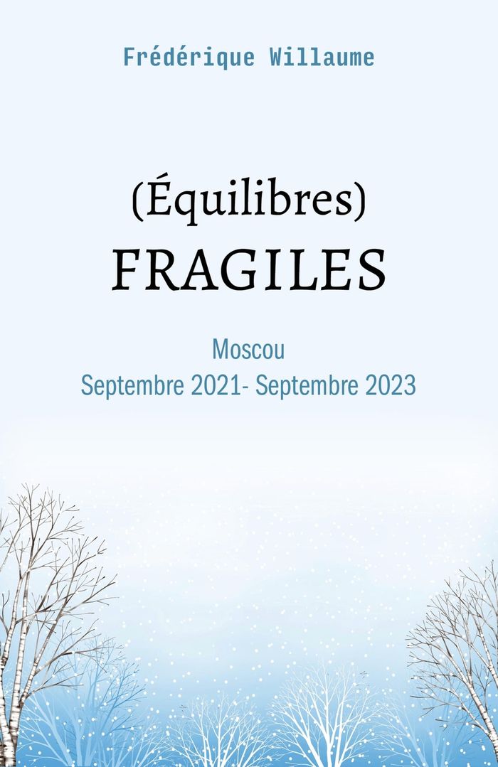Couverture du livre « (EQUILIBRES) FRAGILES - MOSCOU SEPTEMBRE 2021 - SEPTEMBRE 2023 », librairie Les Contes Infusés à Corte