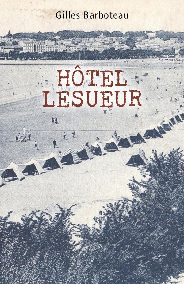 Couverture du livre « HOTEL LESUEUR » de Gilles Barboteau, librairie Les Contes Infusés à Corte
