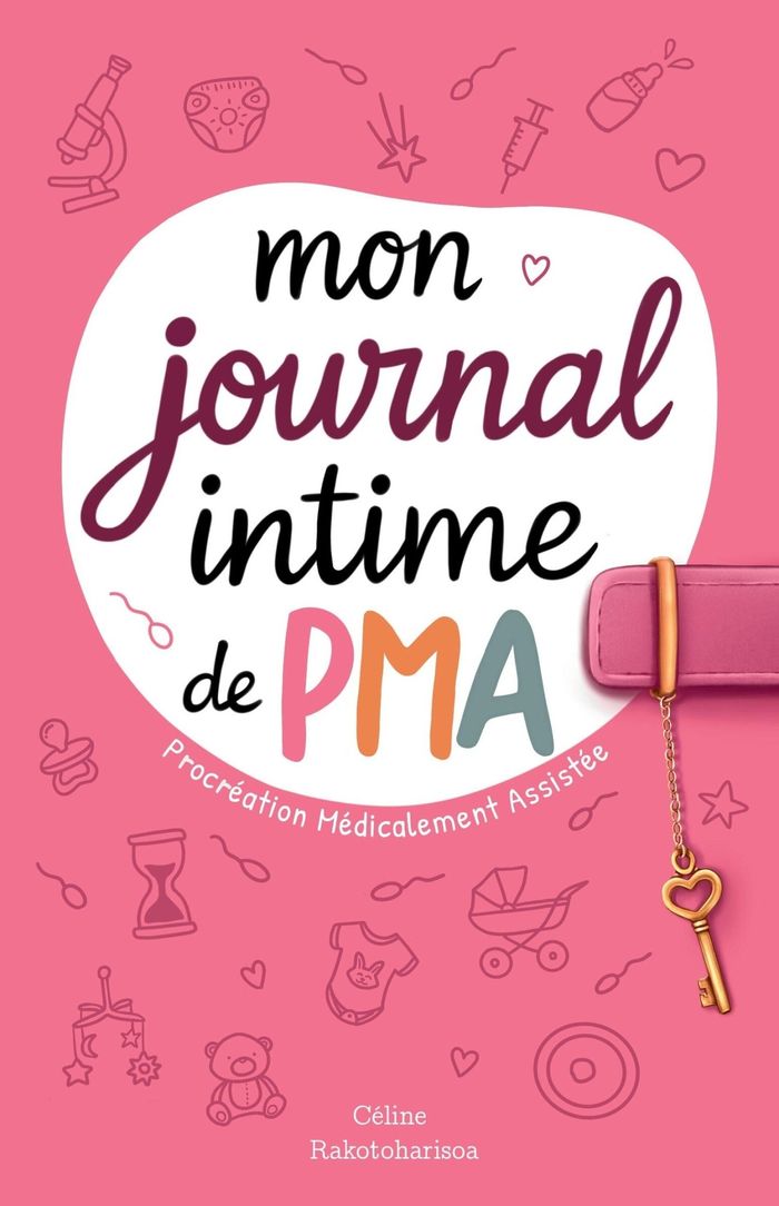 Couverture du livre « MON JOURNAL INTIME DE PMA (PROCREATION MEDICALEMENT ASSISTEE) - NOTRE PARCOURS POUR DEVENIR PARENTS » de Celine Rakotoharisoa, librairie Les Contes Infusés à Corte