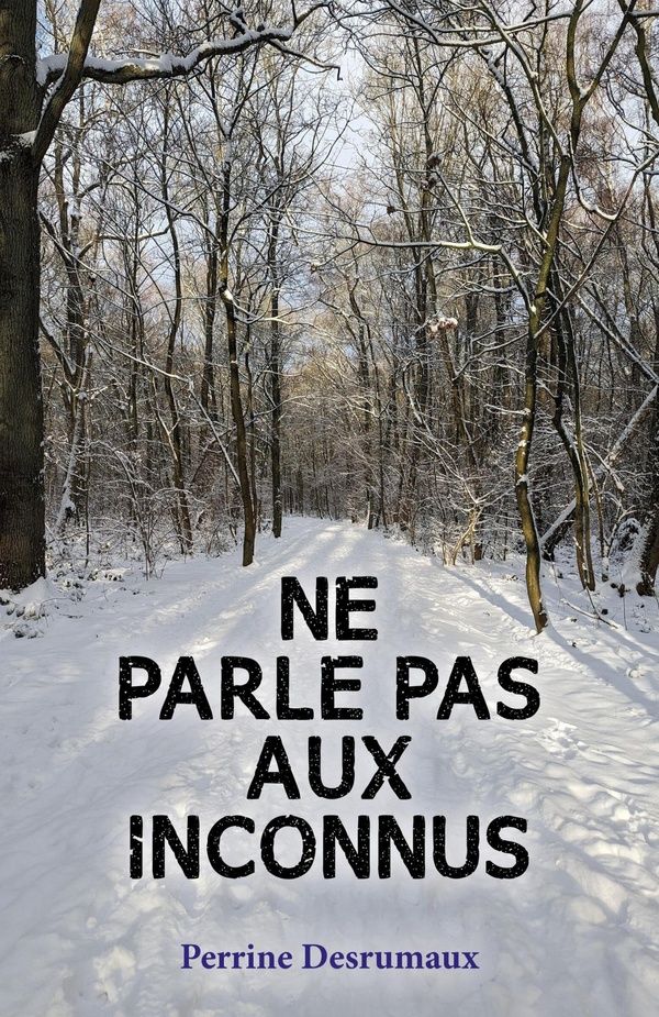 Couverture du livre « Ne parle pas aux inconnus » de Perrine Desrumaux, librairie Les Contes Infusés à Corte