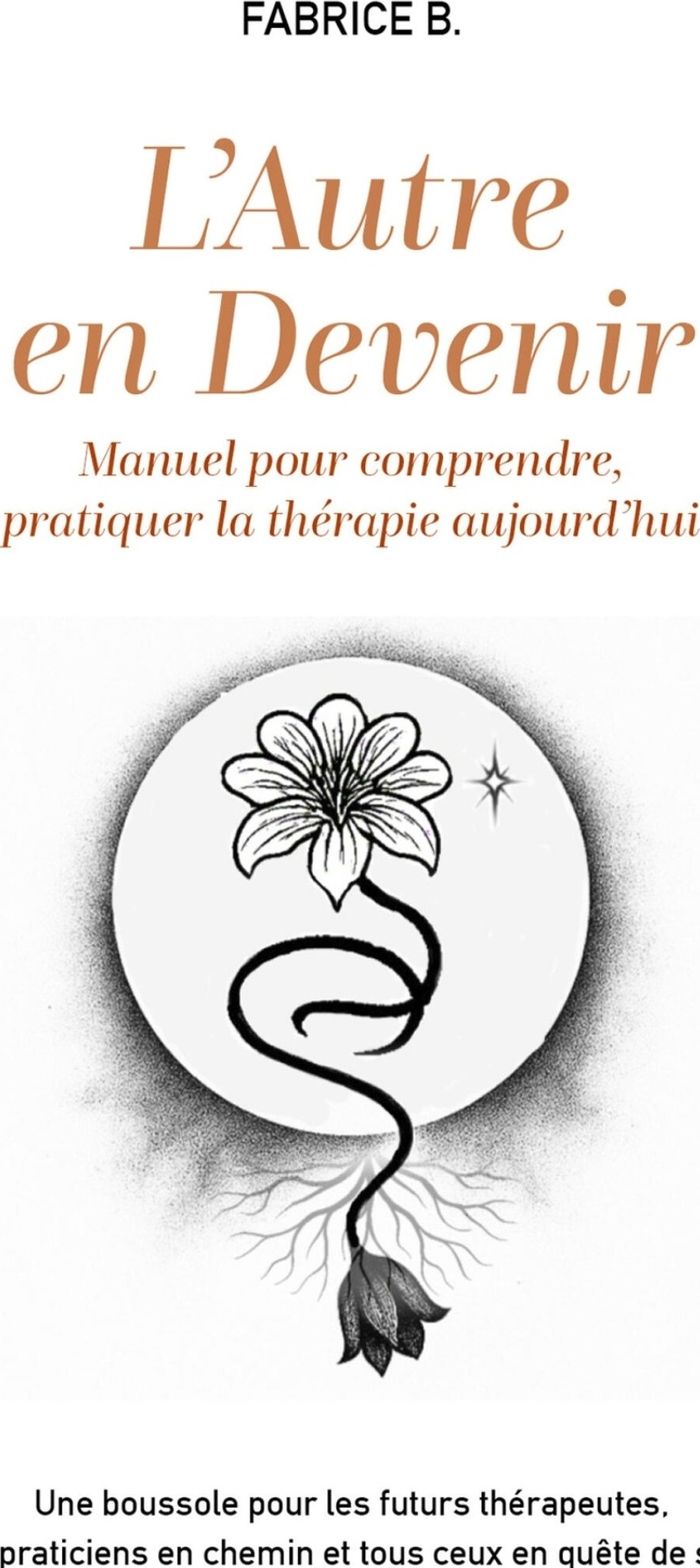 Couverture du livre « L'autre en devenir : manuel pour comprendre, pratiquer la thérapie aujourd'hui » de Fabrice B., librairie Les Contes Infusés à Corte