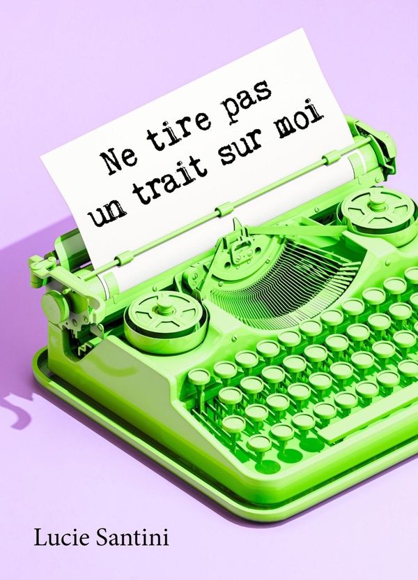Couverture du livre « Ne tire pas un trait sur moi » de Lucie Santini, librairie Les Contes Infusés à Corte