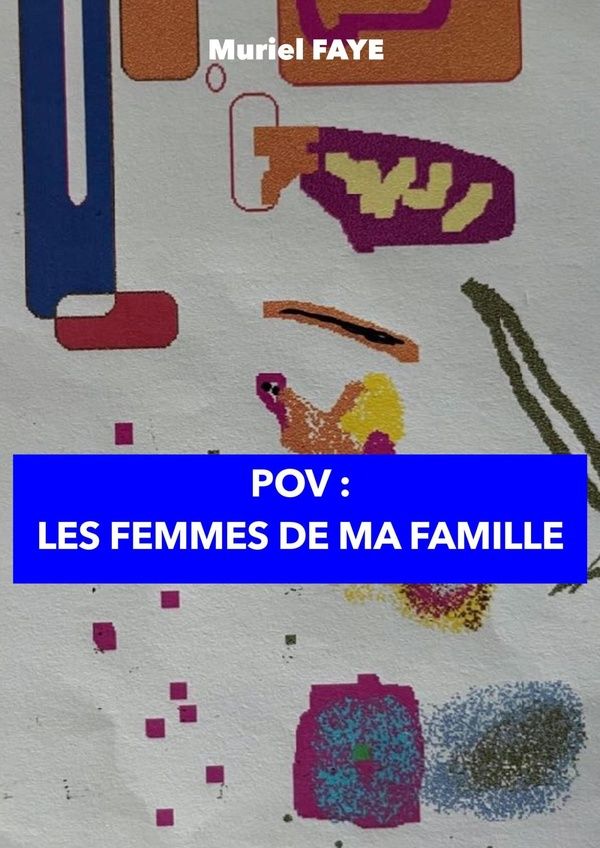 Couverture du livre « POV : Les femmes de ma famille » de Muriel Faye, librairie Les Contes Infusés à Corte