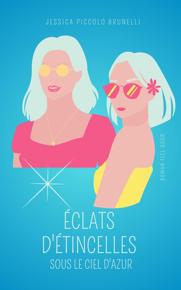 Couverture du livre « Éclats d'étincelles sous le ciel d'azur » de Jessica Piccolo Brunelli, librairie Les Contes Infusés à Corte