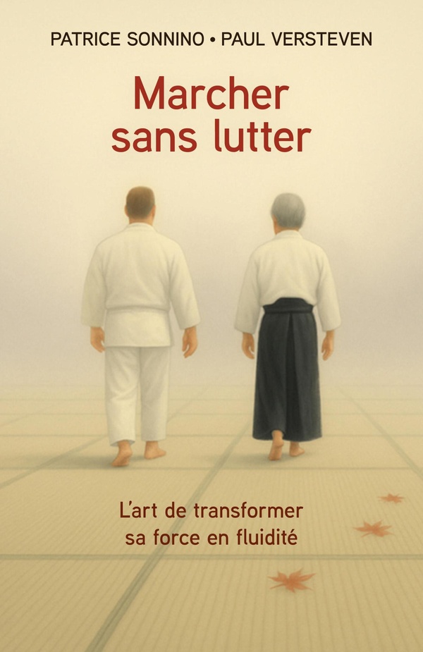 Couverture du livre « Marcher sans lutter : l'art de transformer sa force en fluidité » de Patrice Sonnino, librairie Les Contes Infusés à Corte