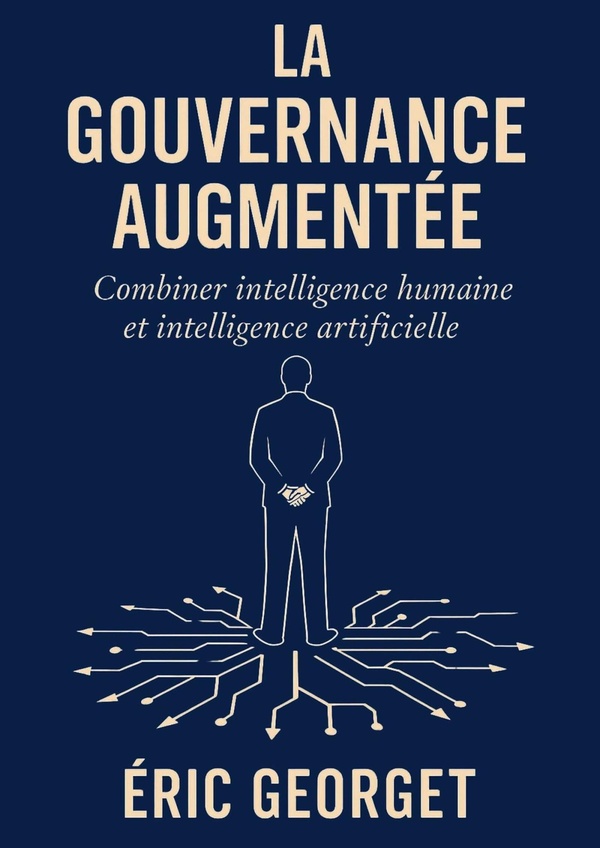 Couverture du livre « La gouvernance augmentée : combiner intelligence humaine et intelligence artificielle » de Éric Georget, librairie Les Contes Infusés à Corte