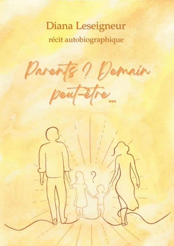 Couverture du livre « Parents ? Demain peut-être... » de Diana Leseigneur, librairie Les Contes Infusés à Corte