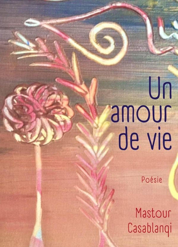 Couverture du livre « UN AMOUR DE VIE » de Mastour Casablanqi, librairie Les Contes Infusés à Corte