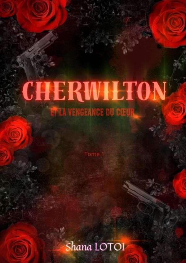 Couverture du livre « CHERWILTON - ET LA VENGEANCE DU COEUR » de Shana Lotoi, librairie Les Contes Infusés à Corte
