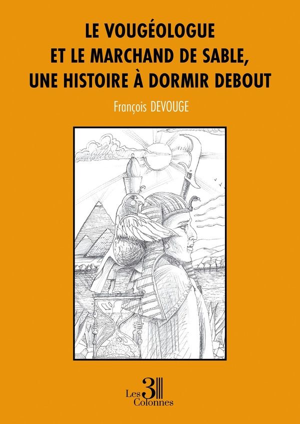 Couverture du livre « LE VOUGEOLOGUE ET LE MARCHAND DE SABLE, UNE HISTOIRE A DORMIR DEBOUT » de Francois Devouge, librairie Les Contes Infusés à Corte