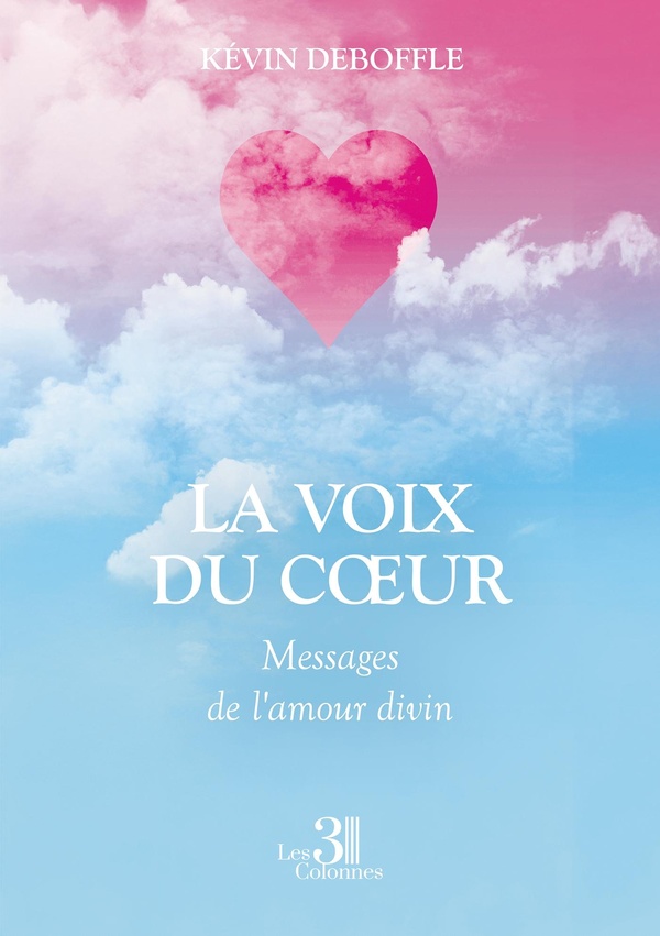 Couverture du livre « LA VOIX DU COEUR - MESSAGES DE L'AMOUR DIVIN » de Kevin Deboffle, librairie Les Contes Infusés à Corte