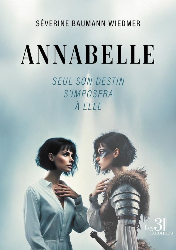 Couverture du livre « Annabelle : seul son destin s'imposera à elle » de Séverine Baumann Wiedmer, librairie Les Contes Infusés à Corte