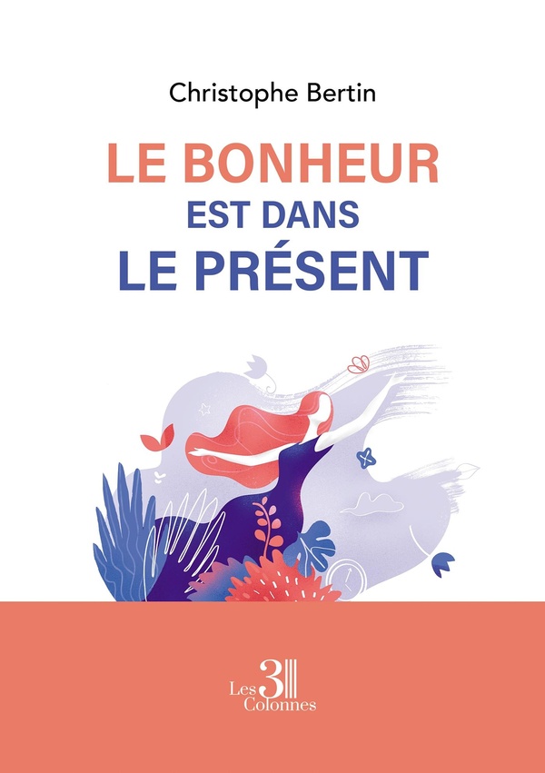Couverture du livre « Le bonheur est dans le présent » de Christophe Bertin, librairie Les Contes Infusés à Corte