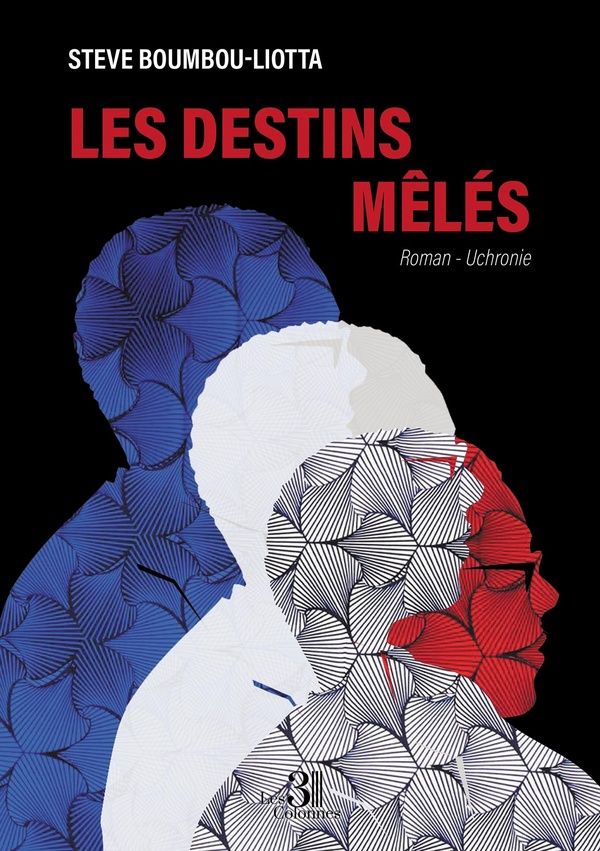 Couverture du livre « Les destins mêlés : roman-uchronie » de Steve Boumbou-Liotta, librairie Les Contes Infusés à Corte