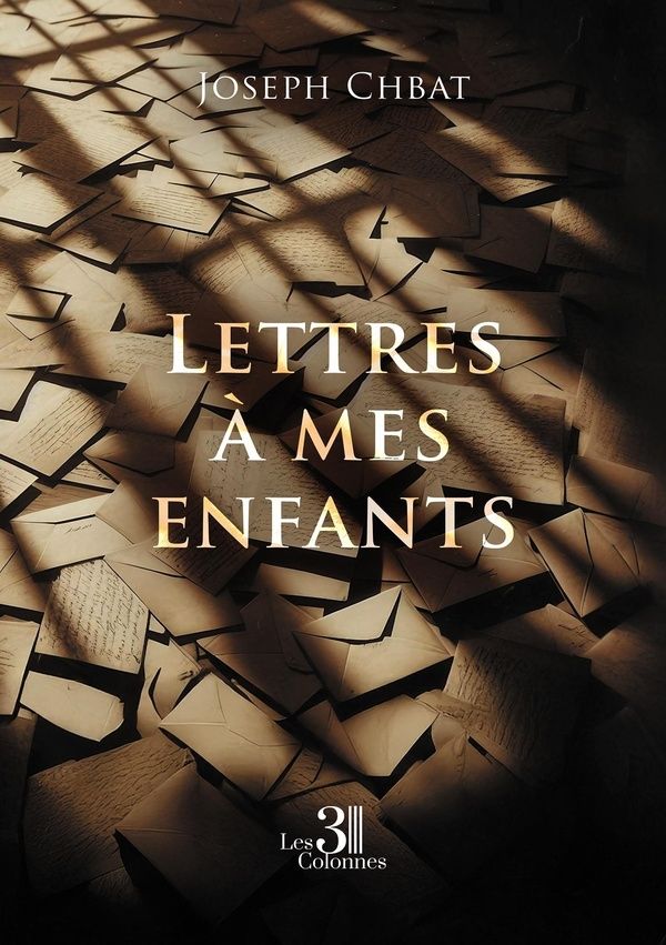 Couverture du livre « Lettres à mes enfants » de Joseph Chbat, librairie Les Contes Infusés à Corte