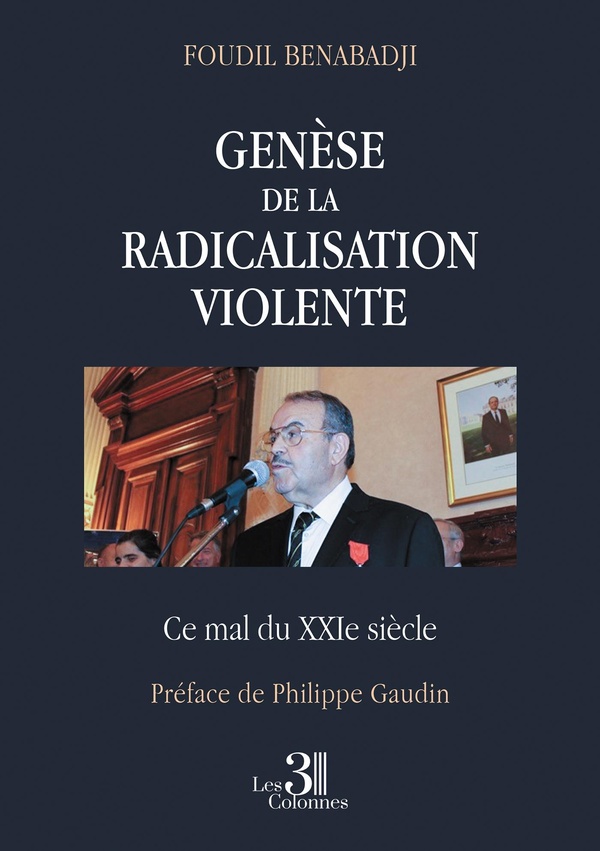 Couverture du livre « Genèse de la radicalisation violente : ce mal du XXIe siècle » de Foudil Benabadji, librairie Les Contes Infusés à Corte