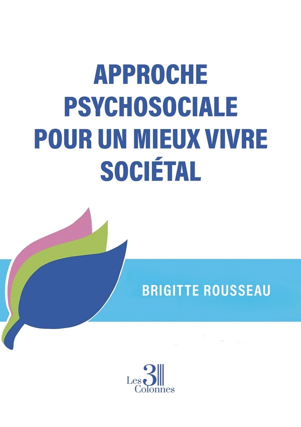 Couverture du livre « Approche psychosociale pour un mieux vivre sociétal » de Brigitte Rousseau, librairie Les Contes Infusés à Corte