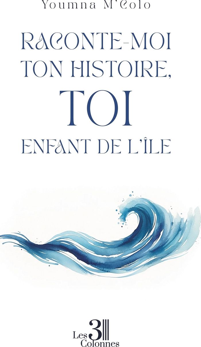 Couverture du livre « RACONTE-MOI TON HISTOIRE, TOI ENFANT DE L'ILE » de Youmna M'Colo, librairie Les Contes Infusés à Corte