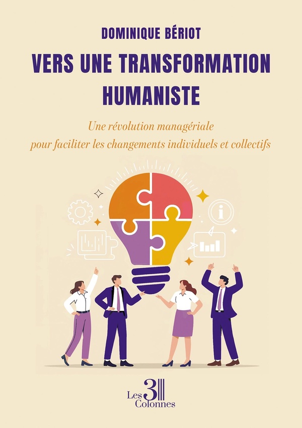 Couverture du livre « Vers une transformation humaniste : une révolution managériale pour faciliter les changements individuels et collectifs » de Dominique Bériot, librairie Les Contes Infusés à Corte