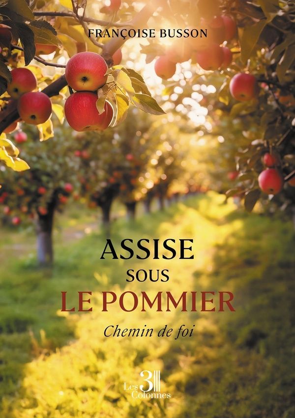 Couverture du livre « Assise sous le pommier : chemin de foi » de Françoise Busson, librairie Les Contes Infusés à Corte
