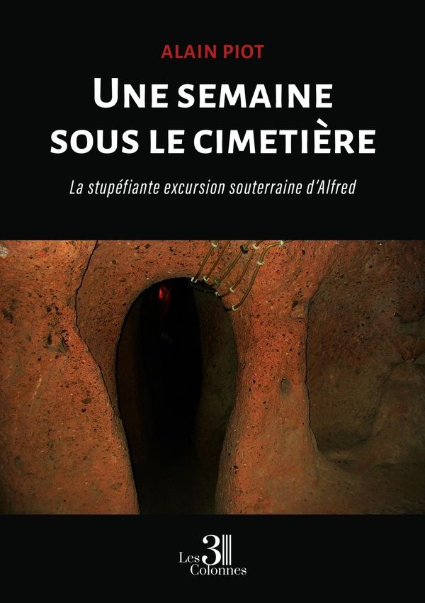 Couverture du livre « Une semaine sous le cimetière : la stupéfiante excursion souterraine d'Alfred » de Alain Piot, librairie Les Contes Infusés à Corte