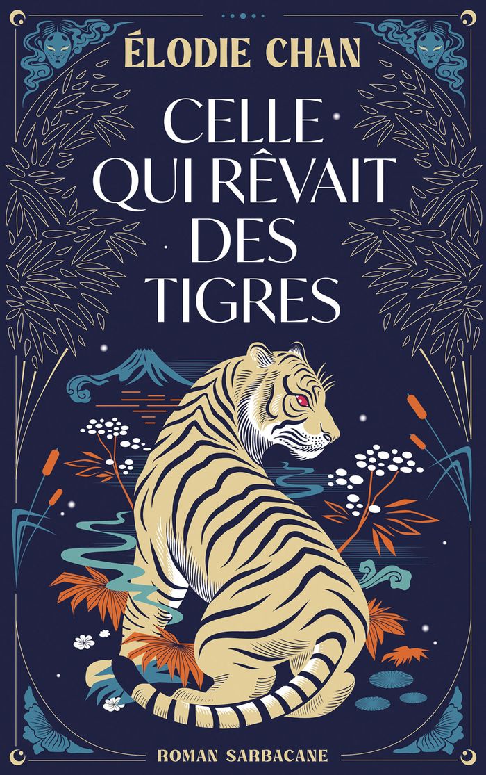 Couverture du livre « Celle qui rêvait des tigres » de Élodie Chan, librairie Les Contes Infusés à Corte