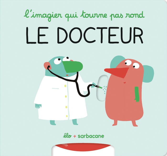 Couverture du livre « L'IMAGIER QUI TOURNE PAS ROND - LE DOCTEUR » de Elo, librairie Les Contes Infusés à Corte