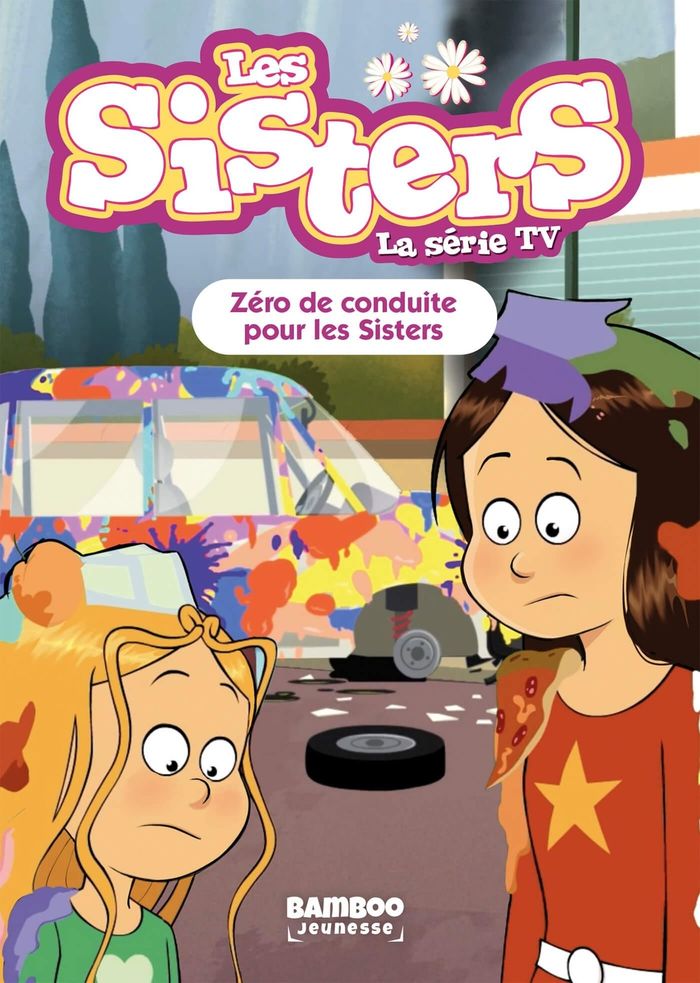 Couverture du livre « Les sisters - la série TV : zéro de conduite pour les sisters » de Christophe Cazenove, librairie Les Contes Infusés à Corte